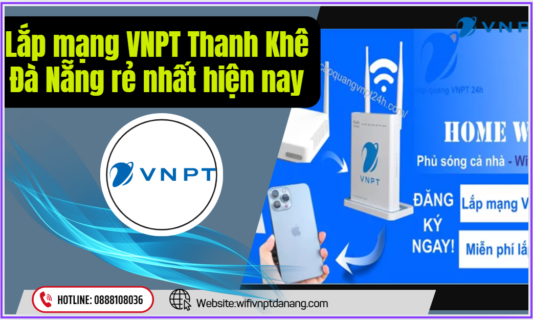 Lắp mạng VNPT Thanh Khê Đà Nẵng rẻ nhất hiện nay