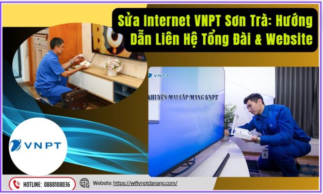 Sửa Internet VNPT Sơn Trà Hướng Dẫn Liên Hệ Tổng Đài & Website