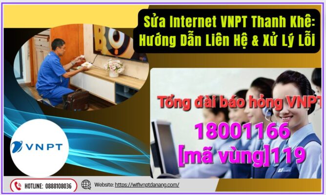 Sửa Internet VNPT Thanh Khê Hướng Dẫn Liên Hệ & Xử Lý Lỗi