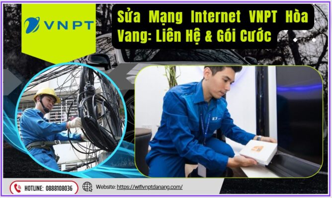 Sửa Mạng Internet VNPT Hòa Vang Liên Hệ & Gói Cước